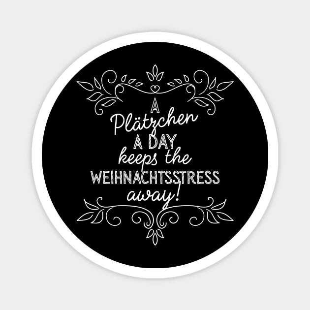 A Plätzchen a Day keeps the Weihnachtsstress away Magnet by BetterManufaktur